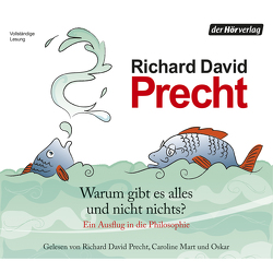 Warum gibt es alles und nicht nichts? von Mart,  Caroline, Precht,  Richard David