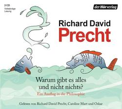 Warum gibt es alles und nicht nichts? von Mart,  Caroline, Precht,  Richard David