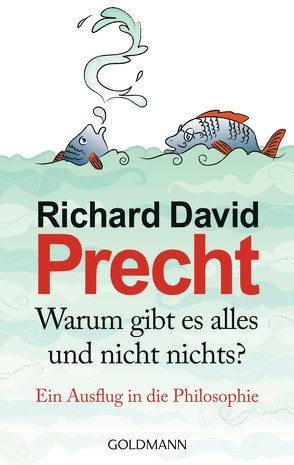 Warum gibt es alles und nicht nichts? von Precht,  Richard David