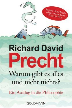 Warum gibt es alles und nicht nichts von Precht,  Richard David