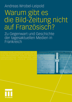 Warum gibt es die Bild-Zeitung nicht auf Französisch? von Wrobèl-Leipold,  Andreas