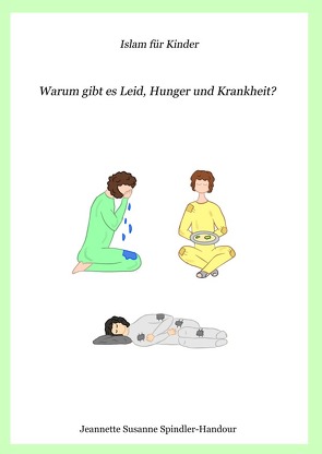 Warum gibt es Leid, Hunger und Krankheit? von Spindler-Handour,  Jeannette Susanne