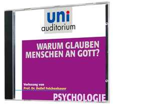 Warum glauben Menschen an Gott? von Fetchenhauer,  Detlef