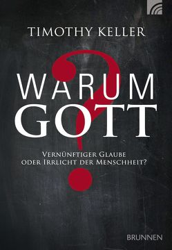 Warum Gott? von Keller,  Timothy, Lux,  Friedemann