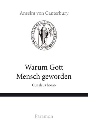 Warum Gott Mensch geworden von Canterbury,  Anselm von