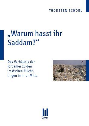 „Warum hasst ihr Saddam?“ von Schoel,  Thorsten