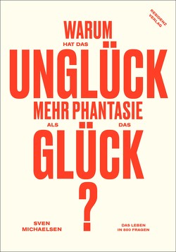 Warum hat das Unglück mehr Phantasie als das Glück? von Michaelsen,  Sven