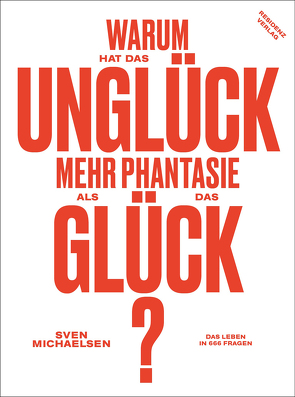 Warum hat das Unglück mehr Phantasie als das Glück? von Michaelsen,  Sven