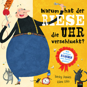 Warum hat der Riese die Uhr verschluckt? von Davies,  Becky, Ellis,  Elina, Kiesel,  TextDoc