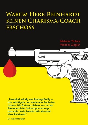 Warum Herr Reinhardt seinen Charisma-Coach erschoss von Tintera,  Melanie, Ziegler,  Walther