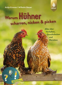 Warum Hühner scharren, nicken und picken von Bauer,  Wilhelm, Krause,  Antje