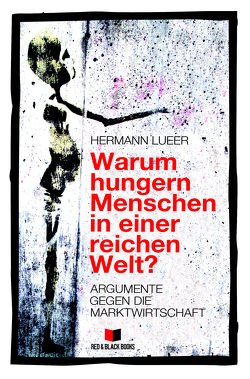 Warum hungern Menschen in einer reichen Welt? von Lueer,  Hermann