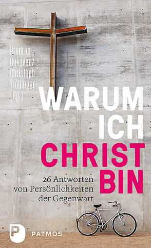 Warum ich Christ bin von Bukovec,  Predrag, Tröbinger,  Christoph