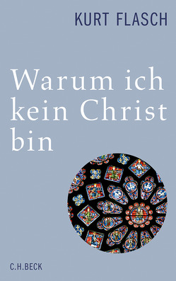 Warum ich kein Christ bin von Flasch,  Kurt