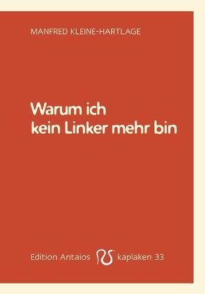 Warum ich kein Linker mehr bin von Kleine-Hartlage,  Manfred