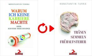 Warum ich keine Karriere gemacht habe oder: Ich stehe hier und singe / Tränen, Semmeln, Frühaufsteher von Turra,  Konstantin