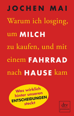 Warum ich losging, um Milch zu kaufen, und mit einem Fahrrad nach Hause kam von Kwauka,  Sabine, Mai,  Jochen