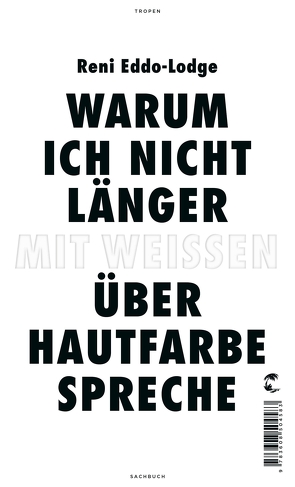 Warum ich nicht länger mit Weißen über Hautfarbe spreche von Eddo-Lodge,  Reni