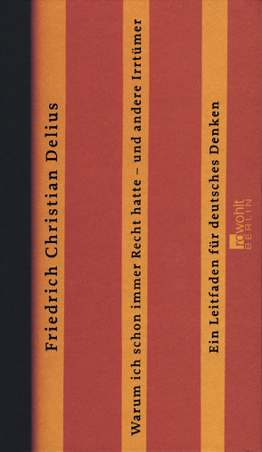 Warum ich schon immer Recht hatte – und andere Irrtümer von Delius,  Friedrich Christian