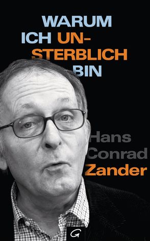 Warum ich unsterblich bin von Zander,  Hans Conrad