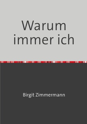 Warum immer ich von Zimmermann,  Birgit