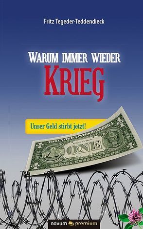 Warum immer wieder Krieg von Tegeder-Teddendieck,  Fritz