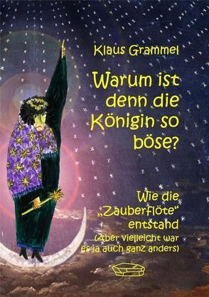 Warum ist denn die Königin so böse? von Grammel,  Klaus