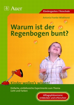 Warum ist der Regenbogen bunt? von Franke-Wiekhorst,  Antonia