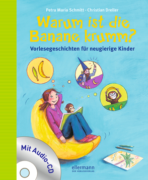 Warum ist die Banane krumm? von Dreller,  Christian, Schmitt,  Petra Maria, Vogel,  Heike