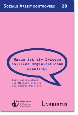 Warum ist die Leitung sozialer Organisationen männlich? von Boecker,  Michael, Deutscher Verein für öffentliche und private Fürsorge e.V., Maillaro,  Romina