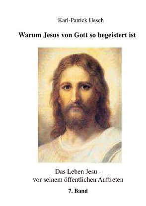 Warum Jesus von Gott so begeistert ist von Hesch,  Karl-Patrick