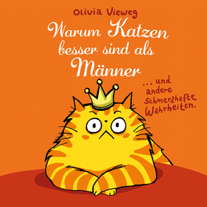 Warum Katzen besser sind als Männer von Vieweg,  Olivia