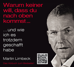 Warum keiner will, dass du nach oben kommst: und wie ich es trotzdem geschafft habe von Kohl,  Walter, Limbeck,  Martin