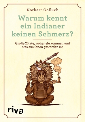 Warum kennt ein Indianer keinen Schmerz? von Golluch,  Norbert