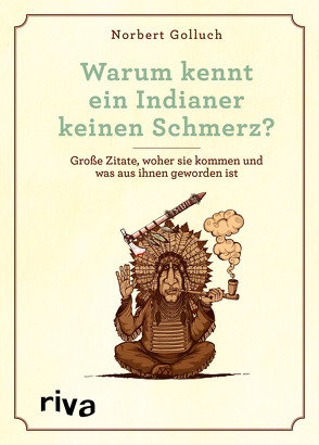 Warum kennt ein Indianer keinen Schmerz? von Golluch,  Norbert