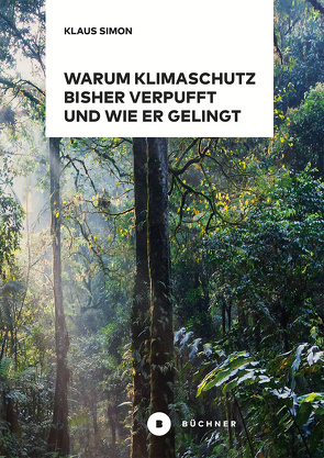 Warum Klimaschutz bisher verpufft und wie er gelingt von Simon,  Klaus