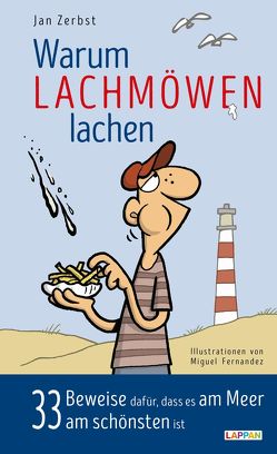 Warum Lachmöwen lachen: 33 Beweise dafür, dass es am Meer am schönsten ist von Fernandez,  Miguel, Zerbst,  Jan