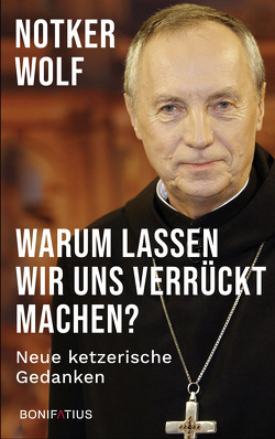 Warum lassen wir uns verrückt machen von Wolf OSB,  Notker