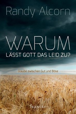 Warum lässt Gott das Leid zu? von Alcorn,  Randy, Behrens,  Rainer