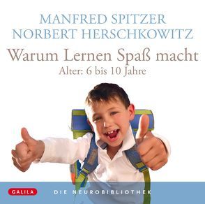 Die Neurobibliothek: Warum Lernen Spaß macht von Herschkowitz,  Norbert, Spitzer,  Manfred