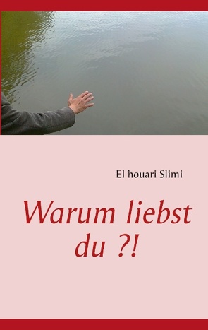 Warum liebst du ?! von Slimi,  El houari