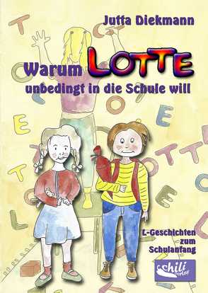 Warum Lotte unbedingt in die Schule will von Berkemeier,  Sarah, Diekmann,  Jutta, Spode,  Wolfgang