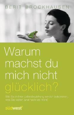 Warum machst Du mich nicht glücklich? von Brockhausen,  Berit