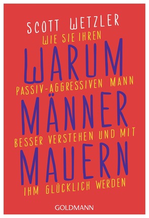 Warum Männer mauern von Vogel,  Sebastian, Wetzler,  Scott