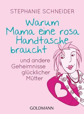 Warum Mama eine rosa Handtasche braucht von Schneider,  Stephanie