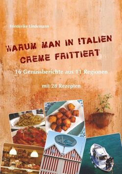 Warum man in Italien Creme frittiert von Lindemann,  Friederike