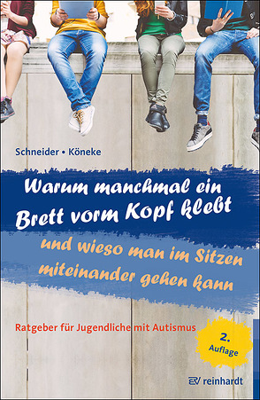 Warum manchmal ein Brett vorm Kopf klebt und wieso man im Sitzen miteinander gehen kann von Köneke,  Vanessa, Schneider,  Karla