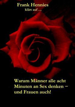 Warum Männer alle acht Minuten an Sex denken – und Frauen auch! von Hennies,  Frank