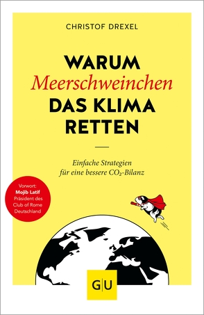 Warum Meerschweinchen das Klima retten von Drexel,  Christof