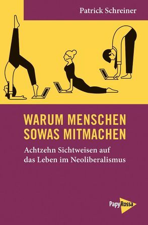 Warum Menschen sowas mitmachen von Schreiner,  Patrick